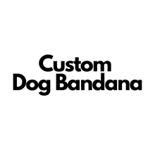 Load image into Gallery viewer, Custom Dog Bandana
