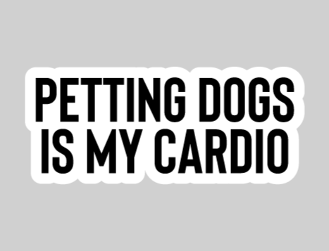 Petting Dogs Is My Cardio Sticker