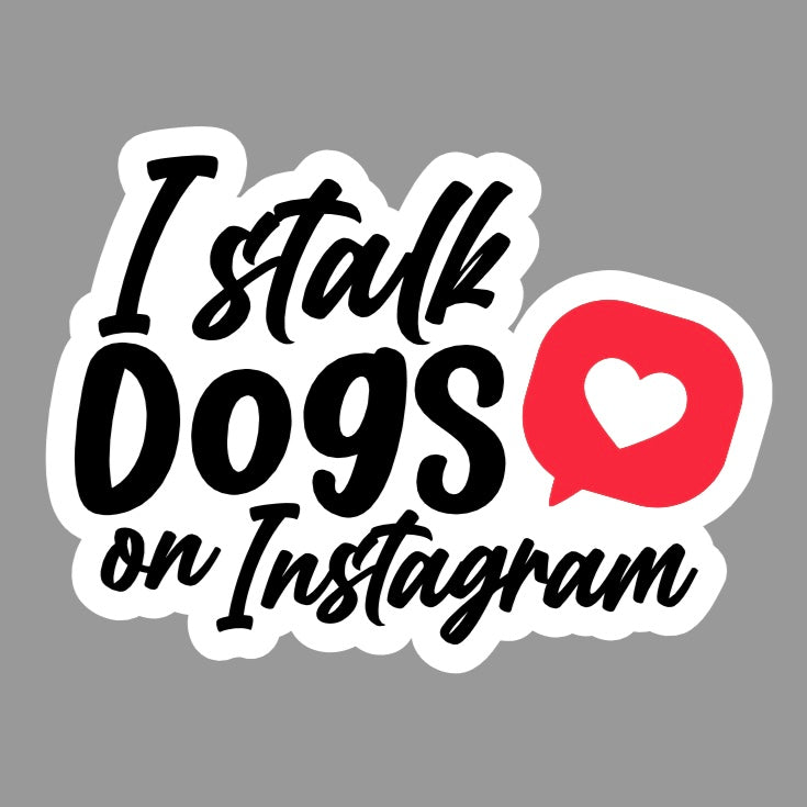 I Stalk Dogs on Instagram Sticker